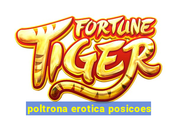 poltrona erotica posicoes